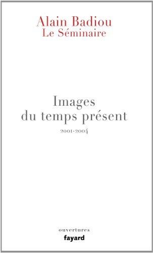 Le séminaire. Vol. 3. Images du temps présent : 2001-2004