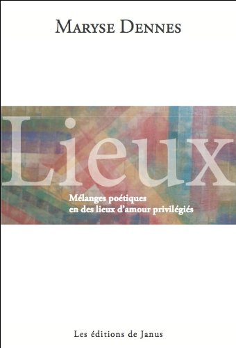 Lieux : mélanges poétiques en des lieux d'amour privilégiés