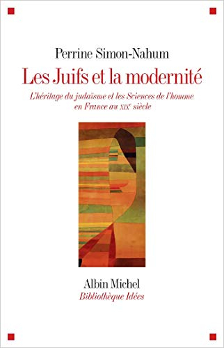 Les Juifs et la modernité : l'héritage du judaïsme et les sciences de l'homme en France au XIXe sièc
