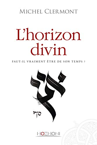 L'horizon divin : faut-il vraiment être de son temps ?