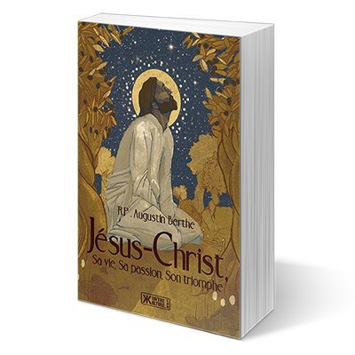 jésus-christ, sa vie, sa passion, son triomphe