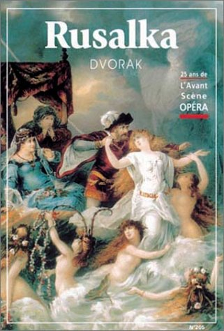 Avant-scène opéra (L'), n° 205. Rusalka