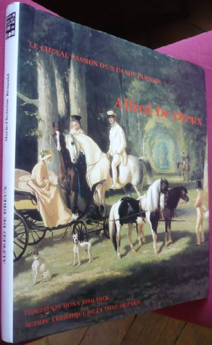 Alfred de Dreux : le cheval, passion d'un dandy parisien, 1810-1860
