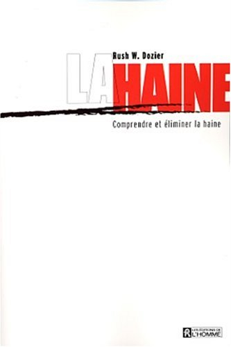 la haine : comprendre et éliminer la haine