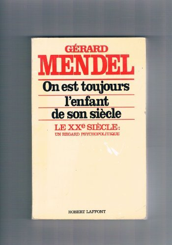 On est toujours l'enfant de son siècle : le XXe siècle, un regard psychopolitique