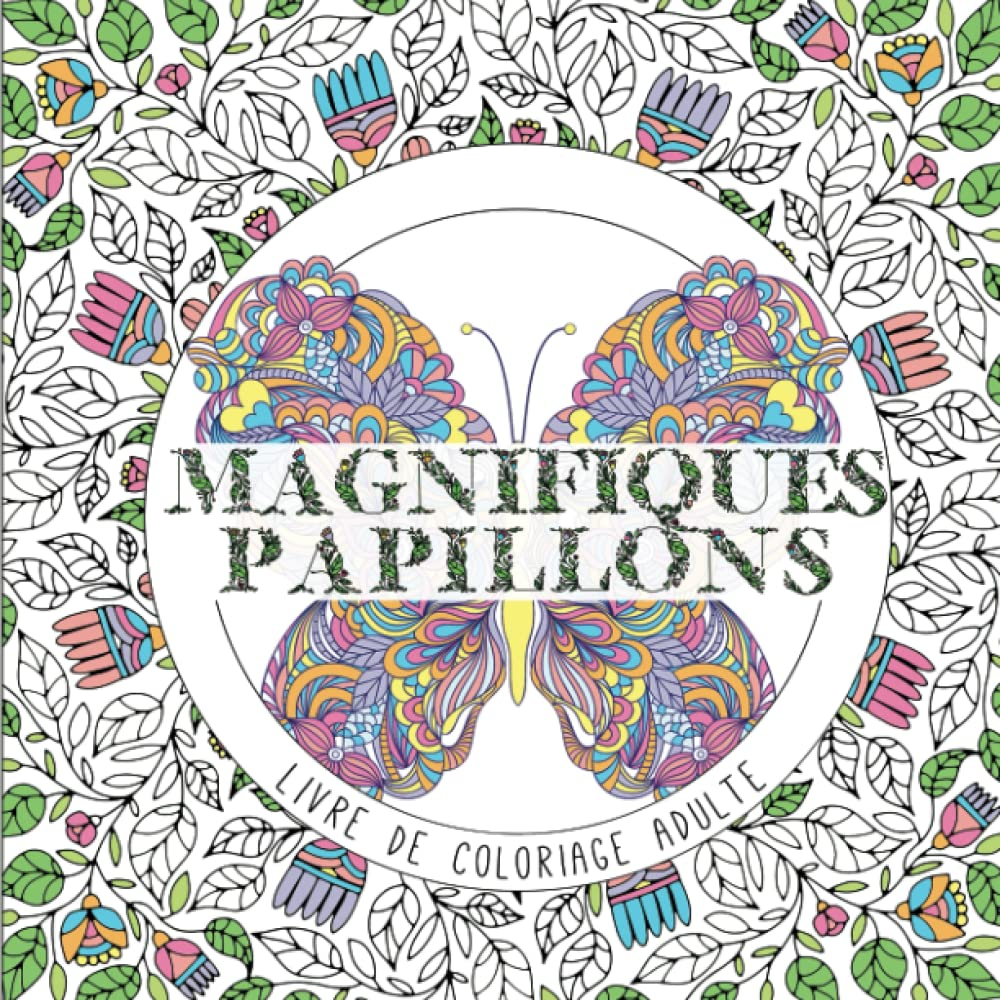 Magnifiques Papillons Livre De Coloriage Adultes: Coloriage Adultes Anti-stress Et Relaxation Avec d