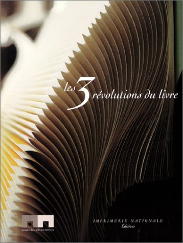 Les trois révolutions du livre : catalogue de l'exposition du musée des Arts et métiers, Paris, 8 oc