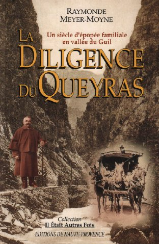 la diligence du queyras: un siecle d'epopee familiale en vallee du guil (collection il etait autres 