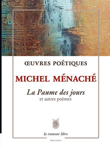 Oeuvres poétiques : le paume des jours : et autres poèmes