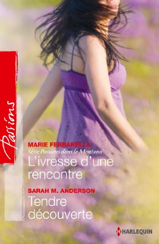 L'ivresse d'une rencontre : passions dans le Montana. Tendre découverte