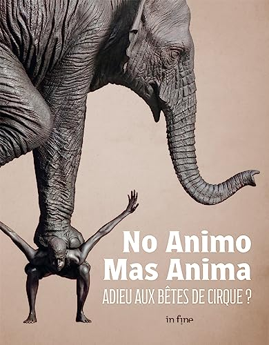 No animo mas anima : adieu aux bêtes de cirque ? : exposition, Châlons-en-Champagne, Musée des beaux