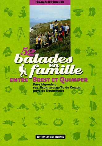 52 balades en famille entre Brest et Quimper : pays bigouden, cap Sizun, presqu'île de Crozan, pays 
