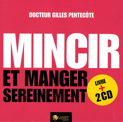 Mincir et manger sereinement : nouvelles approches de l'équilibre alimentaire : manuel n° 4