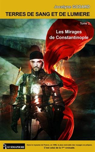 Terres de sang et de lumière. Vol. 2. Les mirages de Constantinople