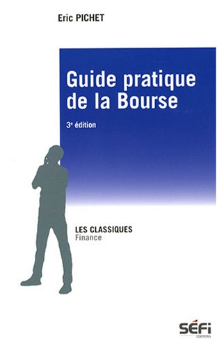 guide pratique de la bourse : manuel de théories et pratiques boursières