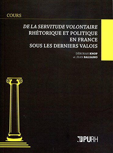 De la servitude volontaire : rhétorique et politique en France sous les derniers Valois