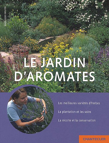 Le jardin d'aromates : les meilleures variétés d'herbes, la plantation et les soins, la récolte et l