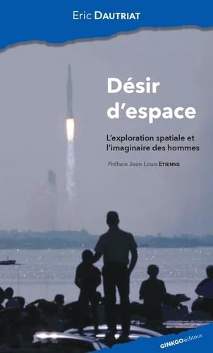 Désir d'espace : l'exploration spatiale et l'imaginaire des hommes