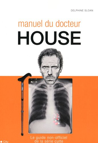 Manuel du Dr House : le guide non-officiel de la série culte
