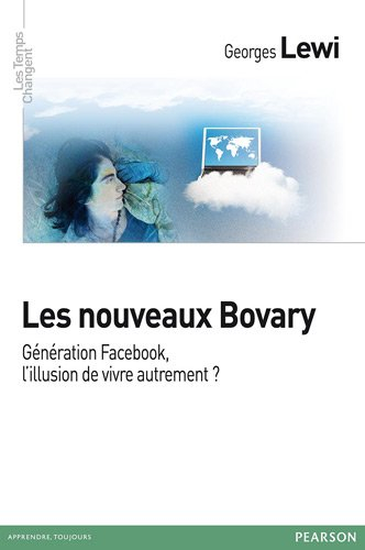 Les nouveaux Bovary : génération Facebook, l'illusion de vivre autrement ?