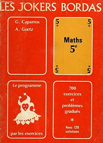 Le Joker de mathématiques : Classe de 5e (700 exercices et problèmes avec 120 solutions)