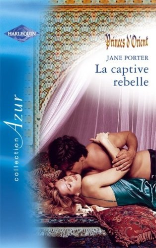 La captive rebelle : princes d'Orient