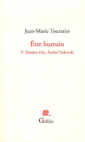 Etre humain. Vol. 2. Yasujiro Ozu, Andreï Tarkovski