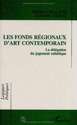 les fonds régionaux d'art contemporain: la délégation du jugement esthétique