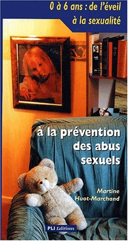 0 à 6 ans, de l'éveil à la sexualité : à la prévention des abus sexuels