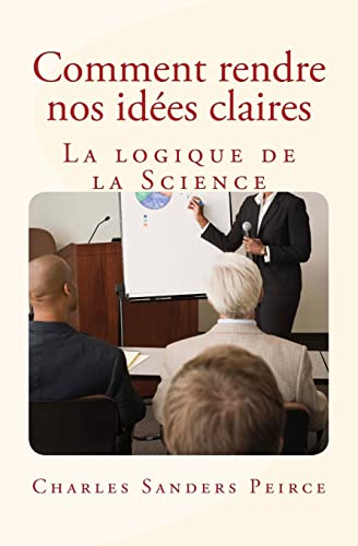 Comment rendre nos idées claires: La logique de la Science