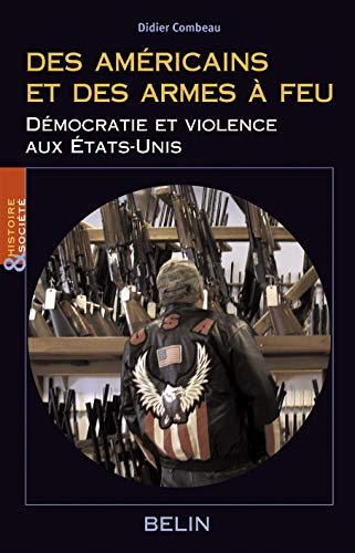 Des Américains et des armes à feu : démocratie et violence aux Etats-Unis