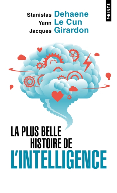 La plus belle histoire de l'intelligence : des origines aux neurones artificiels : vers une nouvelle