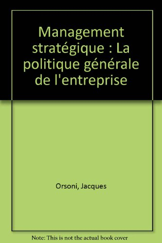 management stratégique : la politique générale de l'entreprise