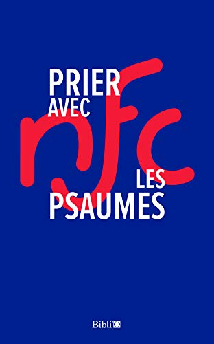 Prier avec les Psaumes : traduction : la Bible nouvelle français courant
