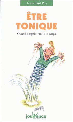 Etre tonique : quand l'esprit tonifie le corps