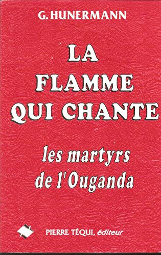 La flamme qui chante les martyrs de l'Ouganda