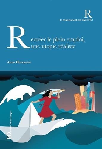 recréer le plein emploi, une utopie réaliste