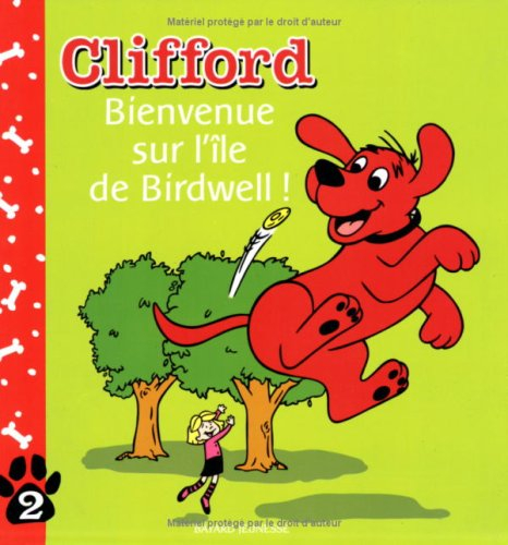 Clifford. Vol. 2. Bienvenue sur l'île de Birdwell !