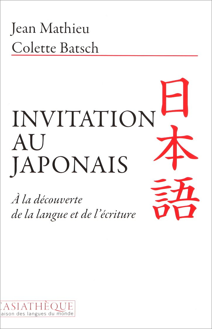 Invitation au japonais : à la découverte de la langue et de l'écriture