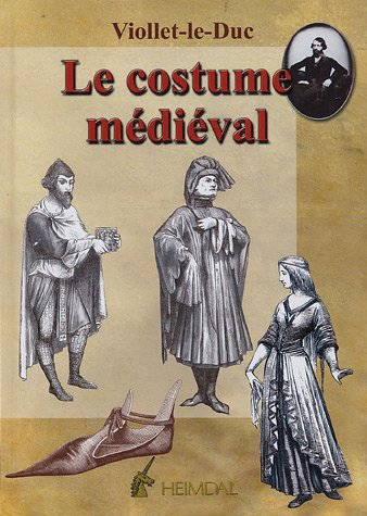 Dictionnaire raisonné du mobilier. Vol. 3. Le costume médiéval