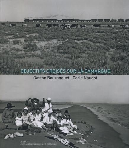 Objectifs croisés sur la Camargue : Gaston Bouzanquet, Carle Naudot