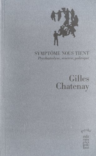 Symptôme nous tient : psychanalyse, science, politique