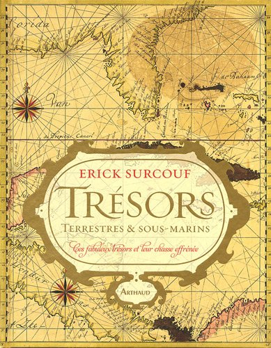 Trésors terrestres & sous-marins : ces fabuleux trésors et leur chasse effrénée