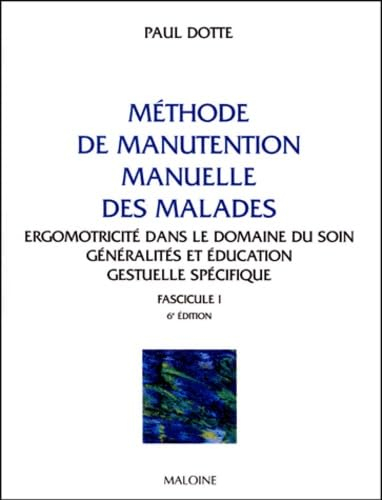 Méthode de manutention manuelle des malades. Vol. 1. Education gestuelle spécifique
