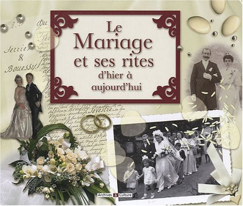 Le mariage et ses rites : d'hier à aujourd'hui