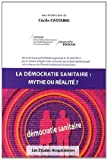 La démocratie sanitaire : mythe ou réalité ? : actes de la journée d'étude, 16 avril 2013