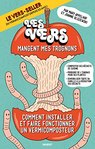 Les vers mangent mes trognons : comment installer et faire fonctionner un système de vermicompostage