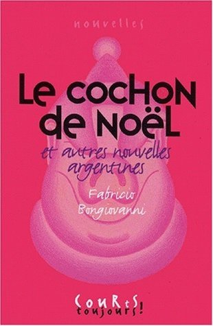 Le cochon de Noël : et autres nouvelles argentines
