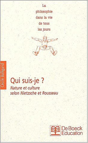 Qui suis-je ? : nature et culture selon Nietzsche et Rousseau
