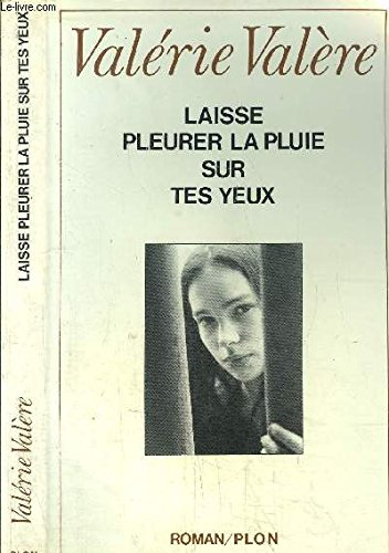 Laisse pleurer la pluie sur tes yeux